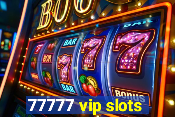 77777 vip slots